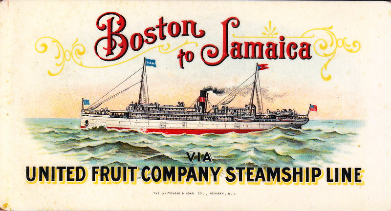 A advertisement for United Fruit Company that reads "Boston to Jamaica via United Fruit Company Steamship Line." In the center of the advertisement is a steamship traveling on the ocean.